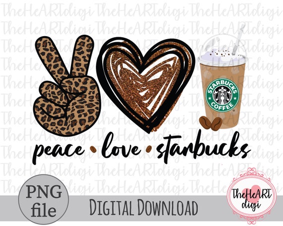 Download Peace Love Starbucks Sublimation Design Starbucks Coffee ...