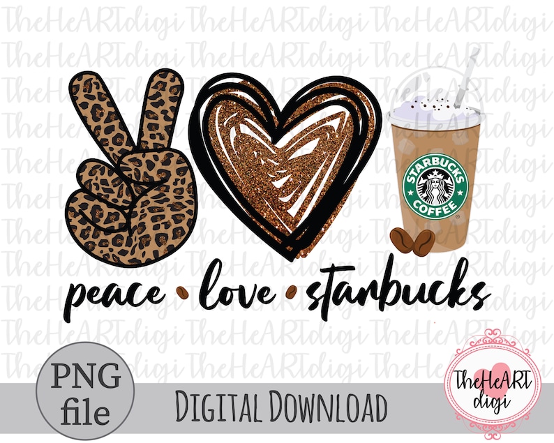Download Peace Love Starbucks Sublimation Design Starbucks Coffee ...