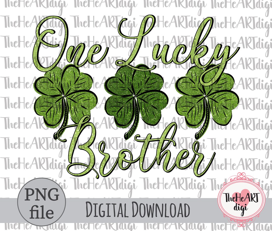 One Lucky Brother PNG One Lucky Brother Clovers Sublimation Etsy