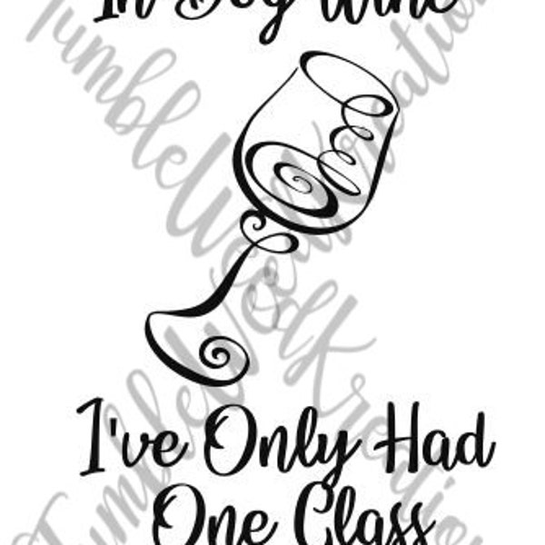 Wine Glass 'In Dog Wine I've Only Had One Glass' funny wine drinker and dog lovers saying, SVG digital downloadable file