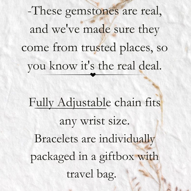 These Gemstones are real and I make sure they come from trusted places so you know its the real deal. Bracelets are individually packed in a gift box with drawstring bag.