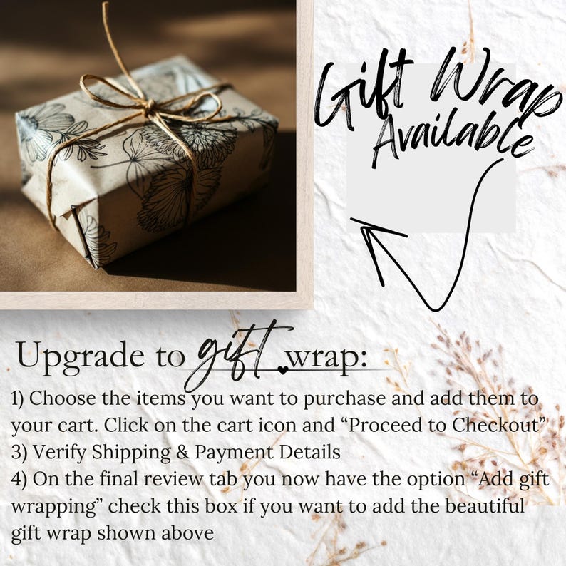 Gift wrap Available for purchase at time of checkout. Your item will be wrapped in tan paper with black botanical print handtied with a twine bow.