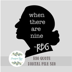 When There Are Nine RBG Quote Digital File SVG, Ruth Bader justice, RBG sweatshirt, Ruth Bader Ginsburg decal