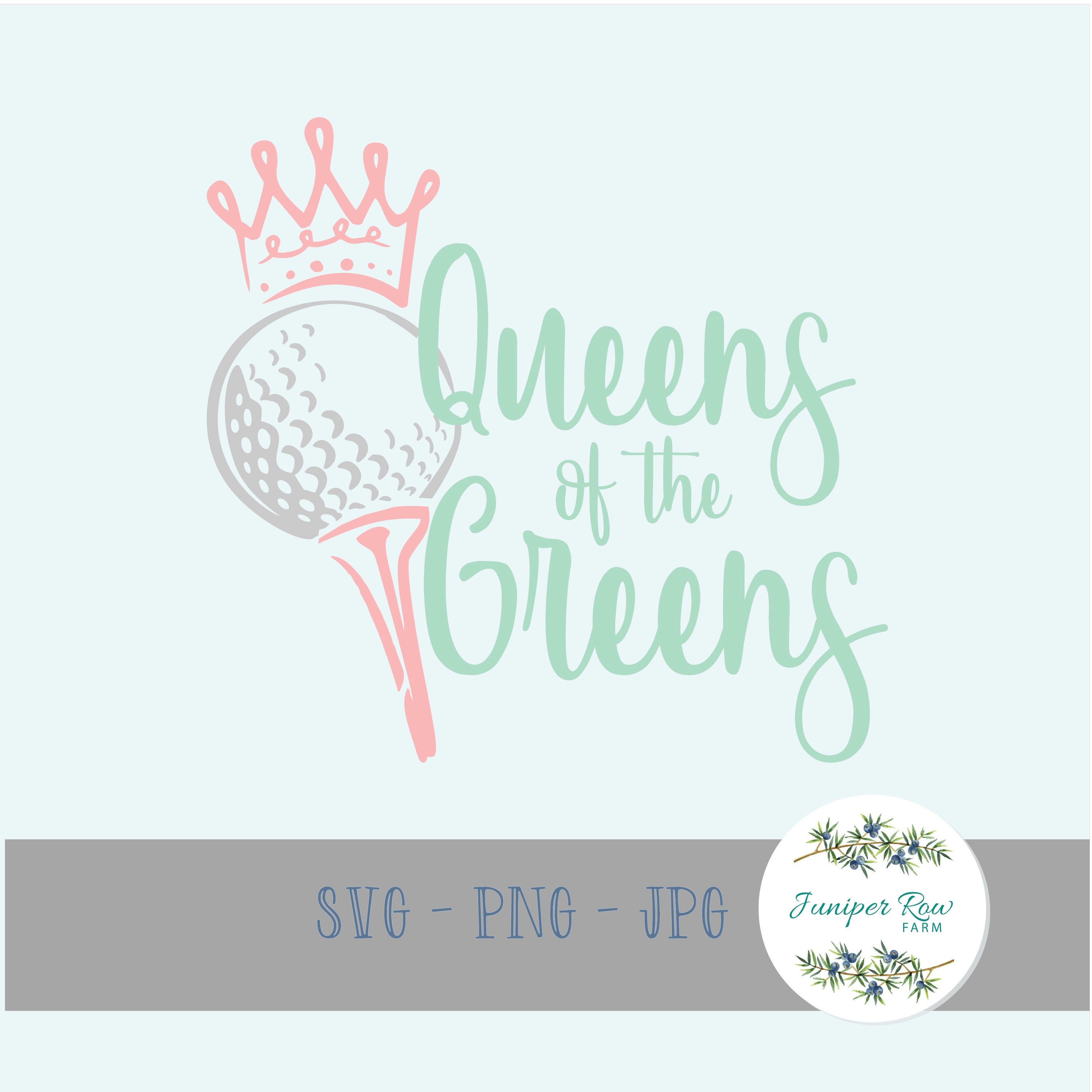 Queens of the Greens Digital Fie, Svg, Png, Jpg, Golf Shirt, Lady