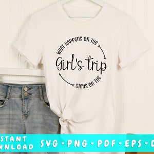 What Happens On The Girls Trip Stays On The Girls Trip SVG, Girls Trip 2025 SVG Cut File, Girls Vacation SVG, Girls Weekend Svg, Png