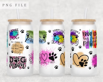 Dog Quotes Libbey Glass Can Wrap, 16oz Glass Can PNG File, Dog Lover Glass Can Sublimation Design, Dog Sayings Glass Can PNG