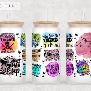Alcohol Quotes Libbey Glass Can Wrap, 16oz Glass Can PNG File, Alcohol Glass Can Sublimation Design, Alcohol Sayings Glass Can PNG