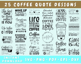 May include: A collection of 25 black and white coffee-themed quotes and illustrations. The quotes include phrases like "The best time to drink coffee is now", "Life begins after coffee", and "Coffee is my love language".