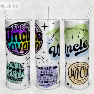May include: Three stainless steel tumblers with colourful designs and text. The tumblers feature the words "Best Uncle Ever", "They call me Uncle", and "The Man, The Myth, The Legend, Uncle".
