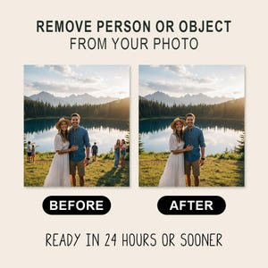 May include: Image comparison showing a landscape photo with people before and after editing. Text reads "REMOVE PERSON OR OBJECT FROM YOUR PHOTO" and "READY IN 24 HOURS OR SOONER". The "BEFORE" image shows people near a lake, while the "AFTER" image has them removed.