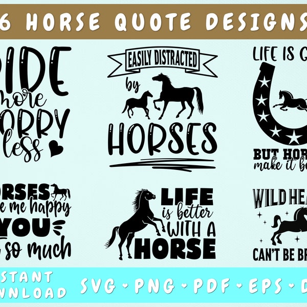 Horse Quotes SVG Bundle, 6 Designs, Easily Distracted By Horses SVG, Wild Hearts Can't Be Broken SVG, Life Is Better With A Horse Svg, Png