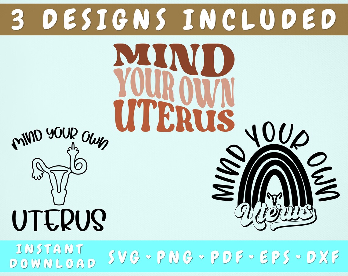 Mind Your Own Uterus SVG 3 Designs Roe V Wade SVG Uterus - Etsy Hong Kong