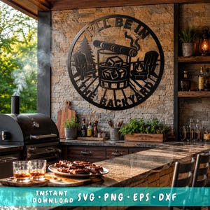 I'll Be In The Backyard Whiskey Laser SVG | BBQ Metal Wall Art Dxf | Campfire Monogram CNC Plasma Cut File | Outdoor Patio Laser Cut Design