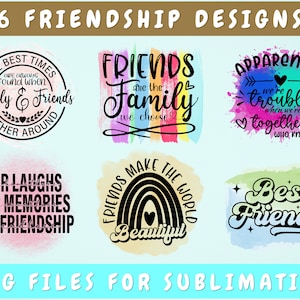 Friendship Sublimation Designs Bundle, 6 Best Friends PNG Files, Friends Are The Family We Choose PNG, Friends Make The World Beautiful PNG