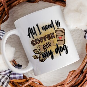 All I Need Is Coffee and My Dog PNG