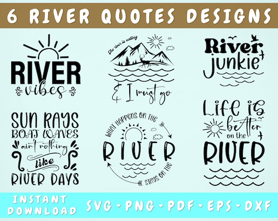 River Quotes SVG Bundle 6 Designs River Sayings SVG River - Etsy