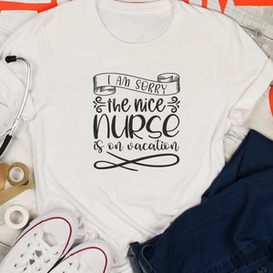 I am sorry the nice nurse is on vacation svg