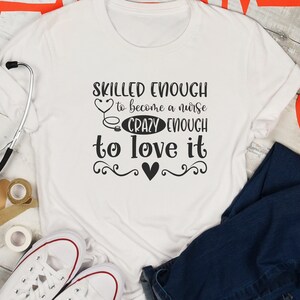 Skilled enough to become a nurse crazy enough to love it svg