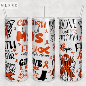 May include: Three white tumblers with orange and black designs. The tumblers feature text such as "Crush MS", "Give MS the Boot", "Brave and Strong", and "Hope Fights Alone".