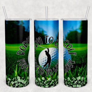 Born to golf forced to work tumbler wrap