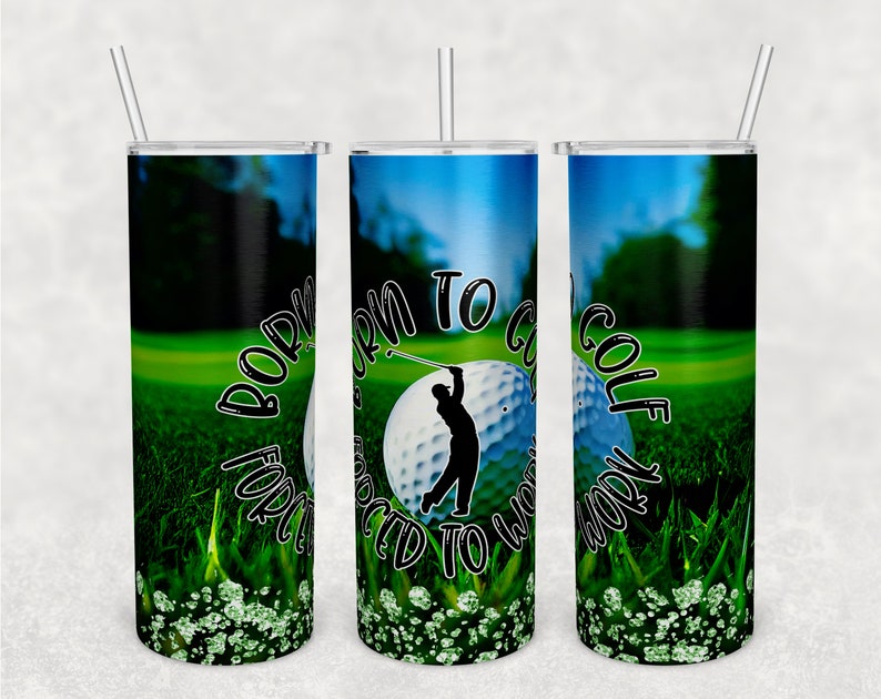 Born to golf forced to work tumbler wrap