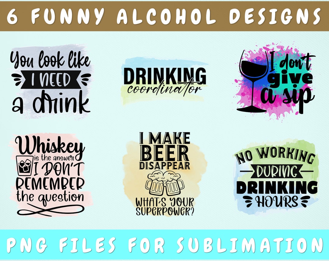 Funny Alcohol Sublimation Designs Bundle, 6 Alcohol PNG Files, Drinking ...