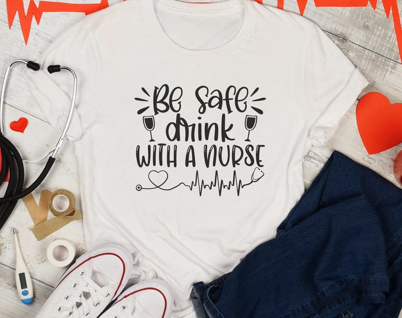 Be safe drink with a nurse svg