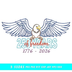 May include: An embroidered design of a bald eagle with open wings. The text reads "250 years of freedom" with the years 1776-2026 below. The design uses blue, brown, and red on a white background.