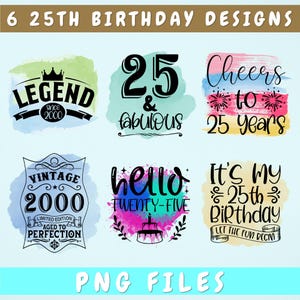 Paquete de diseños de sublimación para 25 cumpleaños, 6 archivos PNG de 25 cumpleaños, 25 y fabuloso PNG, ¡Saludos por 25 años! PNG, Hola veinticinco PNG