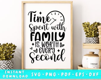 Time Spent With Family Is Worth Every Second SVG, Family Quote SVG, Family Saying SVG Cut File, Family Decor Svg, Family Mug Svg, Home Png