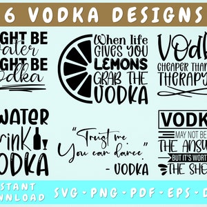 Vodka Quotes SVG Bundle, 6 Designs, Vodka Sayings SVG, When Life Gives You Lemons Grab The Vodka SVG, Might Be Water Might Be Vodka Svg, Png