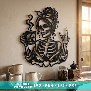 May include: A black metal wall art piece featuring a skeleton with a messy bun and a headband, holding a steaming mug with the text NEVER BETTER. The skeleton is making a rock and roll hand gesture and has a heart shape at the base of the ribcage.