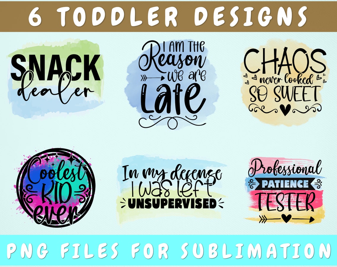 Toddler Sublimation Designs Bundle, 6 Funny Toddler Quotes PNG Files ...