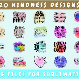 May include: Twenty colorful digital designs featuring inspirational quotes about kindness. The designs include phrases like "Be Kind", "Kindness is Magic", and "Kindness Matters".
