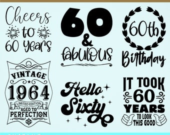 60th Birthday SVG Bundle, 6 Designs, 60 And Fabulous SVG, It Took 60 Years To Look This Good SVG, Cheers To 60 Years Svg, Hello Sixty Svg