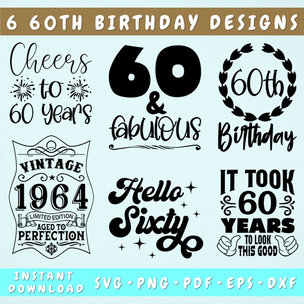 60th Birthday SVG Bundle, 6 Designs, 60 And Fabulous SVG, It Took 60 Years To Look This Good SVG, Cheers To 60 Years Svg, Hello Sixty Svg