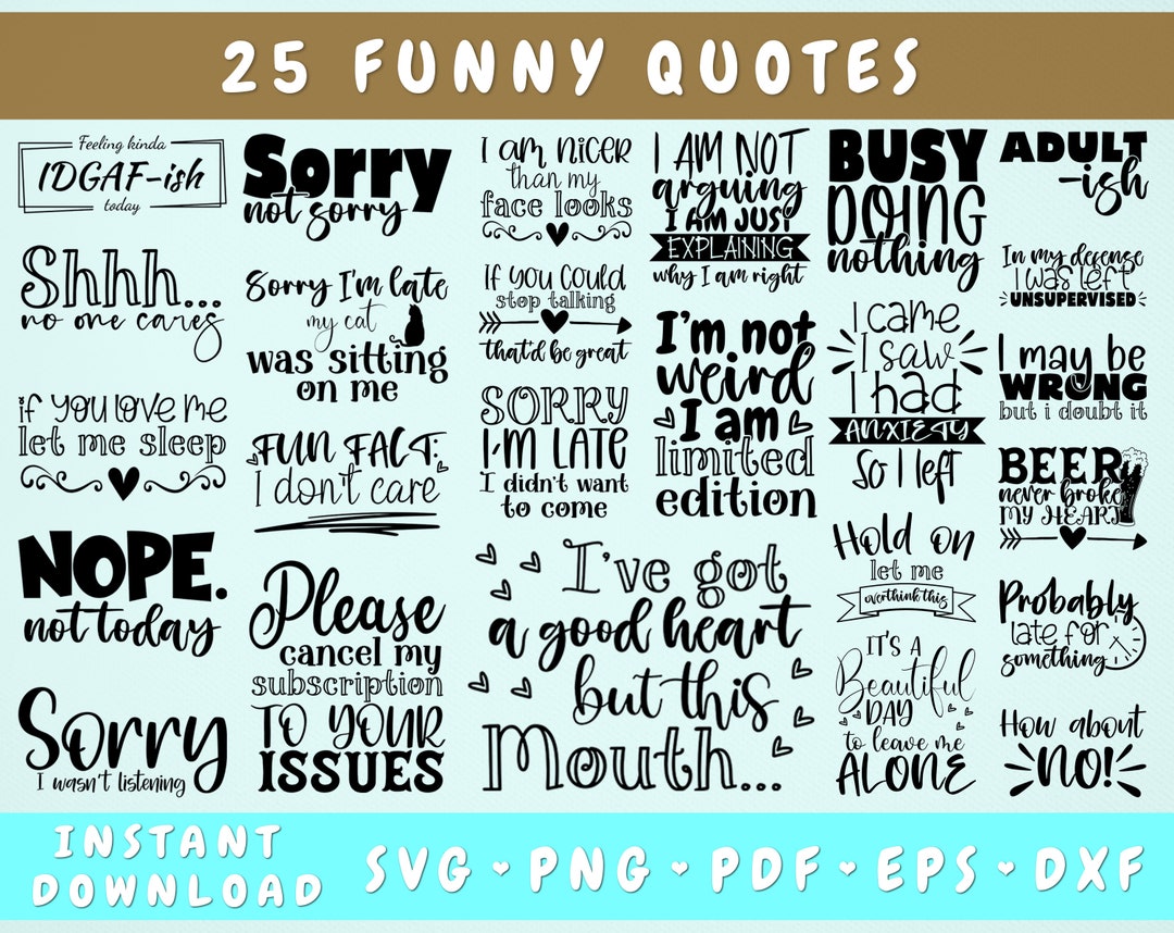 Funny Quotes SVG Bundle - 25 Designs, Funny Quotes PNG, Funny Sayings SVG  Cut Files, I May Be Wrong but I Doubt It Svg, Nope Not Today Svg - Etsy, image size:1080x858