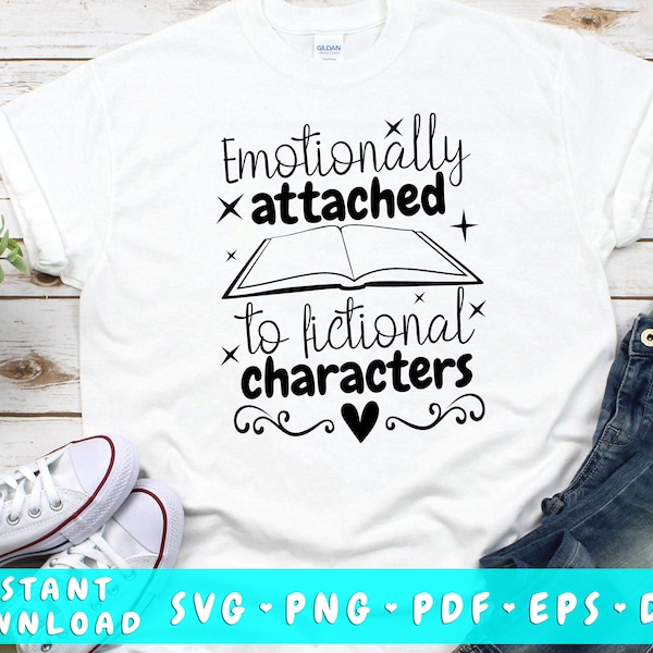 Emotionally Attached To Fictional Characters SVG, Book Lover SVG Cut File, Reading SVG