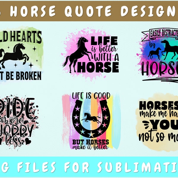 Horse Sublimation Designs Bundle, 6 Horse Quotes PNG Files, Life Is Better With A Horse PNG, Easily Distracted By Horses PNG, Ride More Png