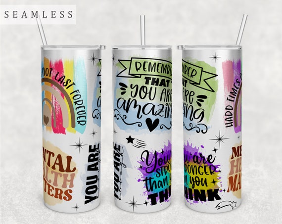 Mental Health Tumbler Wrap, Mental Health Matters Cup 20 oz Skinny Tumbler