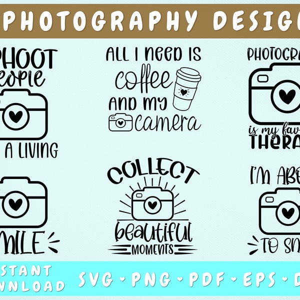 Photography SVG Bundle, 6 Designs, Photographer Quotes SVG, Photographer Sayings SVG, Collect Beautiful Moments Svg, I'm About To Snap Svg