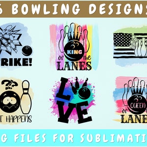May include: Six bowling-themed designs with text including "Strike!", "King of the Lanes", and "Split Happens". Each design features bowling pins and balls, with colorful watercolor backgrounds. The phrase "PNG Files for Sublimation" is also present.