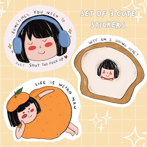 Set de 3 stickers sarcastiques  (WTF am I doing here,  Life is Weird, You Need to Shut Up)  | Autocallants vinyl kawaii