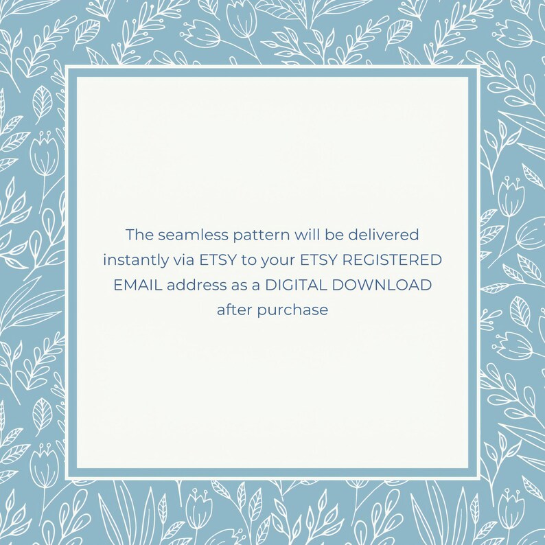 Peut inclure: Un graphique carr&eacute; avec une bordure bleu clair pr&eacute;sentant un motif floral en lignes blanches. Le centre contient le texte : The seamless pattern will be delivered instantly via ETSY to your ETSY REGISTERED EMAIL address as a DIGITAL DOWNLOAD after purchase.