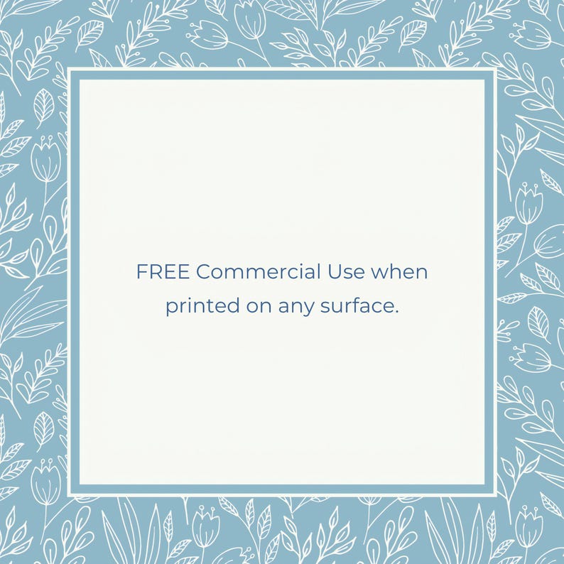 May include: A light blue background with a white floral pattern. A white square frame with a blue border contains the text "FREE Commercial Use when printed on any surface."