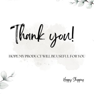 May include: A white background with a watercolor-style design and a thank you message in black script. The text reads "Thank you!" and "HOPE MY PRODUCT WILL BE USEFUL FOR YOU". The bottom of the image has the text "Happy Shopping" in black script.