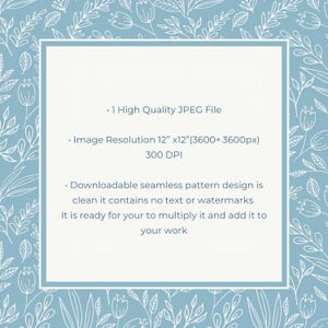 May include: A digital illustration of a seamless pattern featuring white floral designs on a light blue background. The image includes text describing the file type, resolution, and size. The text reads: "1 High Quality JPEG File", "Image Resolution 12" x12" (3600 x 3600px)", and "300 DPI".