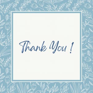 May include: A blue and white thank you card with a floral border. The card says "Thank You!" in blue cursive writing.