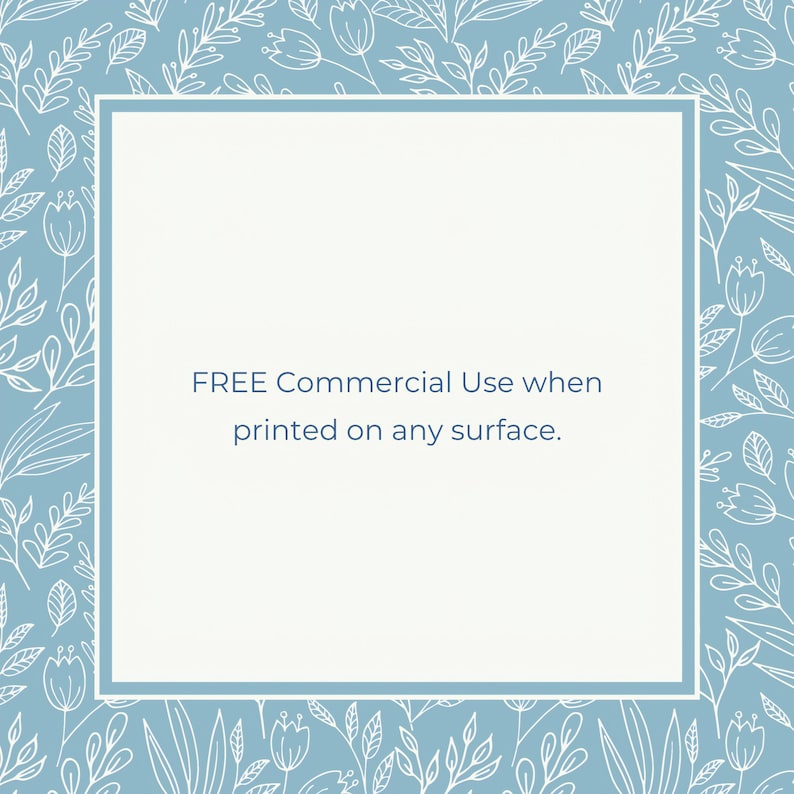 May include: A light blue background with a white floral pattern. A white square frame with a blue border contains the text "FREE Commercial Use when printed on any surface."