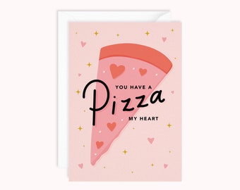 You have a pizza my heart | Funny Anniversary Card | Valentines Card | Pizza Card